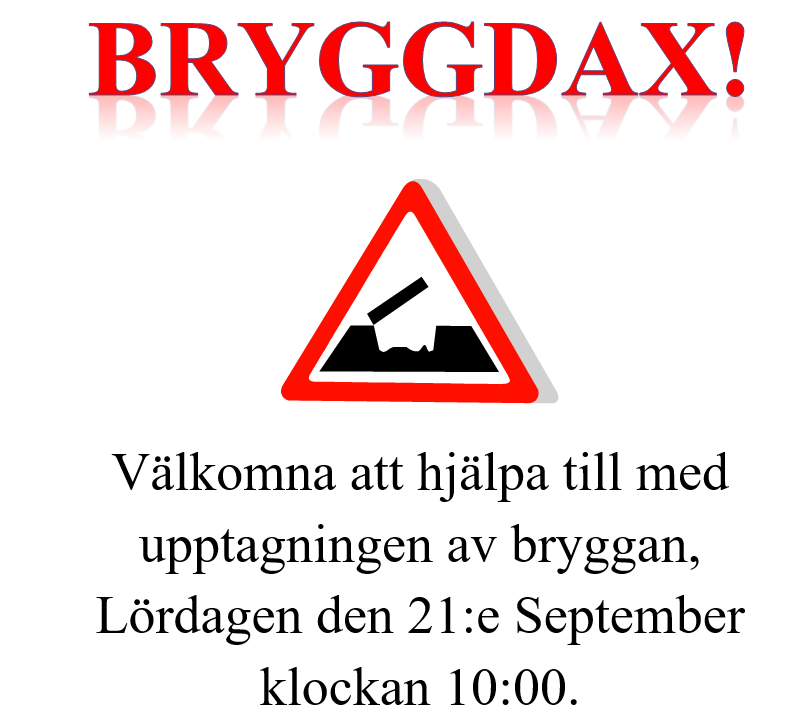 Bryggdax!
Välkomna att hjälpa till med upptagningen av bryggan, Lördeagen den 21:e September klockan 10:00